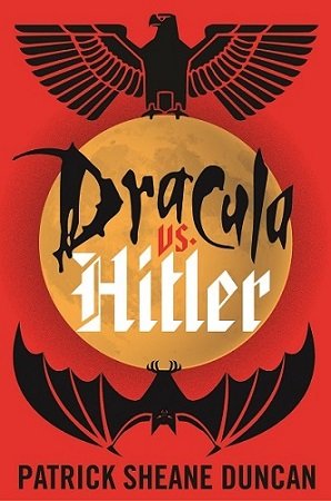 Постер к Дракула против Гитлера - Патрик Шейн Дункан
